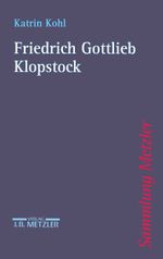 Friedrich Gottlieb Klopstock (Sammlung Metzler) Cover des Buches Friedrich Gottlieb Klopstock (Sammlung Metzler) (ISBN: 9783476103253)