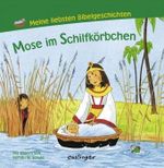Mose im Schilfkörbchen: Meine liebsten Bibelgeschichten Cover des Buches Mose im Schilfkörbchen: Meine liebsten Bibelgeschichten (ISBN: 9783480224111)