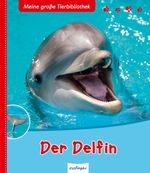 Meine große Tierbibliothek: Der Delfin Cover des Buches Meine große Tierbibliothek: Der Delfin (ISBN: 9783480226382)