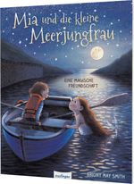 Mia und die kleine Meerjungfrau Cover des Buches Mia und die kleine Meerjungfrau (ISBN: 9783480238507)