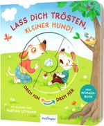 Dreh hin – Dreh her: Lass dich trösten, kleiner Hund! Cover des Buches Dreh hin – Dreh her: Lass dich trösten, kleiner Hund! (ISBN: 9783480238804)