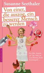 Von einer, die auszog, ein besserer Mensch zu werden Cover des Buches Von einer, die auszog, ein besserer Mensch zu werden (ISBN: 9783485060424)