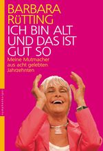 Ich bin alt und das ist gut so Cover des Buches Ich bin alt und das ist gut so (ISBN: 9783485060486)