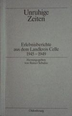 Unruhige Zeiten: Erlebnisbericht aus dem Landkreis Celle 1945-1949 Cover des Buches Unruhige Zeiten: Erlebnisbericht aus dem Landkreis Celle 1945-1949 (ISBN: 9783486549812)