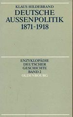 Enzyklopädie deutscher Geschichte: Deutsche Aussenpolitik 1871-1918 Cover des Buches Enzyklopädie deutscher Geschichte: Deutsche Aussenpolitik 1871-1918 (ISBN: 9783486553116)
