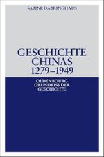 Geschichte Chinas 1279-1949 (Oldenbourg Grundriss der Geschichte, 35) Cover des Buches Geschichte Chinas 1279-1949 (Oldenbourg Grundriss der Geschichte, 35) (ISBN: 9783486590784)