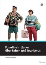 Populäre Irrtümer über Reisen und Tourismus Cover des Buches Populäre Irrtümer über Reisen und Tourismus (ISBN: 9783486592092)
