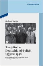 Sowjetische Deutschland-Politik 1953 bis 1958 Cover des Buches Sowjetische Deutschland-Politik 1953 bis 1958 (ISBN: 9783486598063)