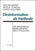 Desinformation als Methode: Die Baha'ismus-Monographie des F. Ficicchia (Religionswissenschaftliche Texte und Studien) Cover des Buches Desinformation als Methode: Die Baha'ismus-Monographie des F. Ficicchia (Religionswissenschaftliche Texte und Studien) (ISBN: 9783487100418)