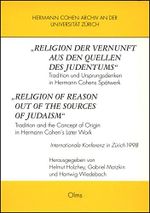 Religion der Vernunft aus den Quellen des Judentums. Tradition und Ursprungsdenken in Hermann Cohens Spätwerk. Religion of Reason out of the Sources ... 1998 (Philosophische Texte und Studien) Cover des Buches Religion der Vernunft aus den Quellen des Judentums. Tradition und Ursprungsdenken in Hermann Cohens Spätwerk. Religion of Reason out of the Sources ... 1998 (Philosophische Texte und Studien) (ISBN: 9783487111407)