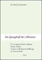 Die Sprengkraft der Miniatur - Zur Kurzprosa Robert Walsers, Kafkas, Musils, mit einer antithetischen Eröffnung zu Thomas Mann (Germanistische Texte und Studien) Cover des Buches Die Sprengkraft der Miniatur - Zur Kurzprosa Robert Walsers, Kafkas, Musils, mit einer antithetischen Eröffnung zu Thomas Mann (Germanistische Texte und Studien) (ISBN: 9783487150369)