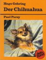 Der Chihuahua. Praktische Ratschläge für Haltung, Pflege und Erziehung Cover des Buches Der Chihuahua. Praktische Ratschläge für Haltung, Pflege und Erziehung (ISBN: 9783490399120)