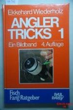 Anglertricks 1. Ein Bildband mit über 200 Finessen erfolgreicher Sportfischer Cover des Buches Anglertricks 1. Ein Bildband mit über 200 Finessen erfolgreicher Sportfischer (ISBN: 9783490456144)