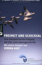 Freiheit und Schicksal: Vom therapeutischen Umgang mit Zeit- und Lebensgeschichte Cover des Buches Freiheit und Schicksal: Vom therapeutischen Umgang mit Zeit- und Lebensgeschichte (ISBN: 9783491421202)