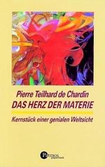 Das Herz der Materie: Kernstück einer genialen Weltsicht (Patmos Paperback) Cover des Buches Das Herz der Materie: Kernstück einer genialen Weltsicht (Patmos Paperback) (ISBN: 9783491690653)