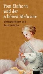 Von Einhorn und der schönen Melusine Cover des Buches Von Einhorn und der schönen Melusine (ISBN: 9783491962309)