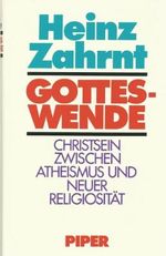 Gotteswende. Christsein zwischen Atheismus und Neuer Religiosität Cover des Buches Gotteswende. Christsein zwischen Atheismus und Neuer Religiosität (ISBN: 9783492033459)