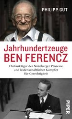 Jahrhundertzeuge Ben Ferencz Cover des Buches Jahrhundertzeuge Ben Ferencz (ISBN: 9783492059855)