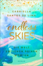 Endless Skies – Die Welt zwischen deinen Worten Cover des Buches Endless Skies – Die Welt zwischen deinen Worten (ISBN: 9783492062527)