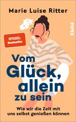 Vom Glück, allein zu sein Cover des Buches Vom Glück, allein zu sein (ISBN: 9783492064675)