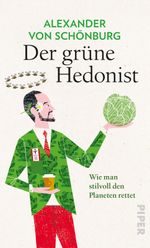 Der grüne Hedonist Cover des Buches Der grüne Hedonist (ISBN: 9783492070317)