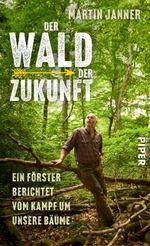 Der Wald der Zukunft Cover des Buches Der Wald der Zukunft (ISBN: 9783492071734)
