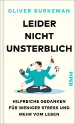 Leider nicht unsterblich Cover des Buches Leider nicht unsterblich (ISBN: 9783492072557)