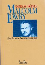 Malcolm Lowry: Aber der Name dieses Landes ist Hölle (Piper Taschenbuch) Cover des Buches Malcolm Lowry: Aber der Name dieses Landes ist Hölle (Piper Taschenbuch) (ISBN: 9783492108935)