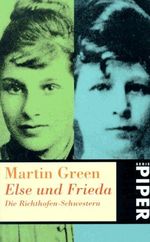 Else und Frieda. Die Richthofen-Schwestern (Piper Taschenbuch) Cover des Buches Else und Frieda. Die Richthofen-Schwestern (Piper Taschenbuch) (ISBN: 9783492223232)