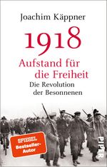 1918 – Aufstand für die Freiheit Cover des Buches 1918 – Aufstand für die Freiheit (ISBN: 9783492235686)