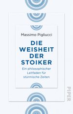 Die Weisheit der Stoiker Cover des Buches Die Weisheit der Stoiker (ISBN: 9783492236751)