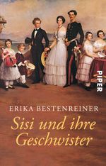 Sisi und ihre Geschwister Cover des Buches Sisi und ihre Geschwister (ISBN: 9783492240062)