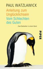 Anleitung zum Unglücklichsein • Vom Schlechten des Guten Cover des Buches Anleitung zum Unglücklichsein • Vom Schlechten des Guten (ISBN: 9783492244411)