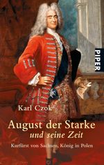 August der Starke und seine Zeit Cover des Buches August der Starke und seine Zeit (ISBN: 9783492246361)