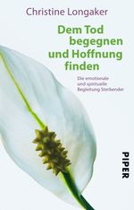 Dem Tod begegnen und Hoffnung finden Cover des Buches Dem Tod begegnen und Hoffnung finden (ISBN: 9783492257220)