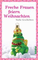 Freche Frauen feiern Weihnachten Cover des Buches Freche Frauen feiern Weihnachten (ISBN: 9783492259729)