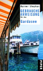 Gebrauchsanweisung für den Gardasee Cover des Buches Gebrauchsanweisung für den Gardasee (ISBN: 9783492275408)
