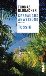 Gebrauchsanweisung für das Tessin Cover des Buches Gebrauchsanweisung für das Tessin (ISBN: 9783492277235)