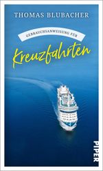 Gebrauchsanweisung für Kreuzfahrten Cover des Buches Gebrauchsanweisung für Kreuzfahrten (ISBN: 9783492277808)