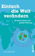 Einfach die Welt verändern Cover des Buches Einfach die Welt verändern (ISBN: 9783492301787)