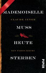 Mademoiselle muss heute sterben Cover des Buches Mademoiselle muss heute sterben (ISBN: 9783492303446)
