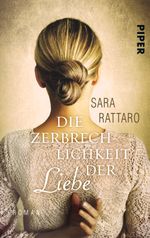 Die Zerbrechlichkeit der Liebe Cover des Buches Die Zerbrechlichkeit der Liebe (ISBN: 9783492306119)
