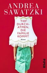 Tief durchatmen, die Familie kommt Cover des Buches Tief durchatmen, die Familie kommt (ISBN: 9783492306508)
