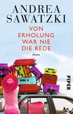 Von Erholung war nie die Rede Cover des Buches Von Erholung war nie die Rede (ISBN: 9783492307796)