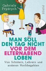 Man soll den Tag nicht vor dem Elternabend loben Cover des Buches Man soll den Tag nicht vor dem Elternabend loben (ISBN: 9783492313698)