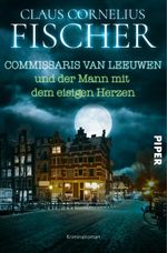 Commissaris van Leeuwen und der Mann mit dem eisigen Herzen Cover des Buches Commissaris van Leeuwen und der Mann mit dem eisigen Herzen (ISBN: 9783492314411)