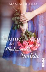Der Blumenladen der Mademoiselle Violeta Cover des Buches Der Blumenladen der Mademoiselle Violeta (ISBN: 9783492314909)