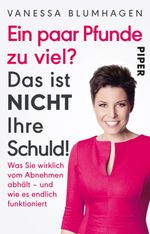 Ein paar Pfunde zu viel? Das ist nicht Ihre Schuld! Cover des Buches Ein paar Pfunde zu viel? Das ist nicht Ihre Schuld! (ISBN: 9783492315234)
