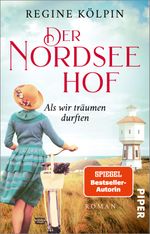 Der Nordseehof – Als wir träumen durften Cover des Buches Der Nordseehof – Als wir träumen durften (ISBN: 9783492315982)