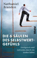 Die 6 Säulen des Selbstwertgefühls Cover des Buches Die 6 Säulen des Selbstwertgefühls (ISBN: 9783492320474)